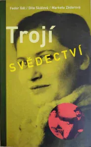 Trojí svědectví, F.Gál, D.Skálová, M.Zádorová