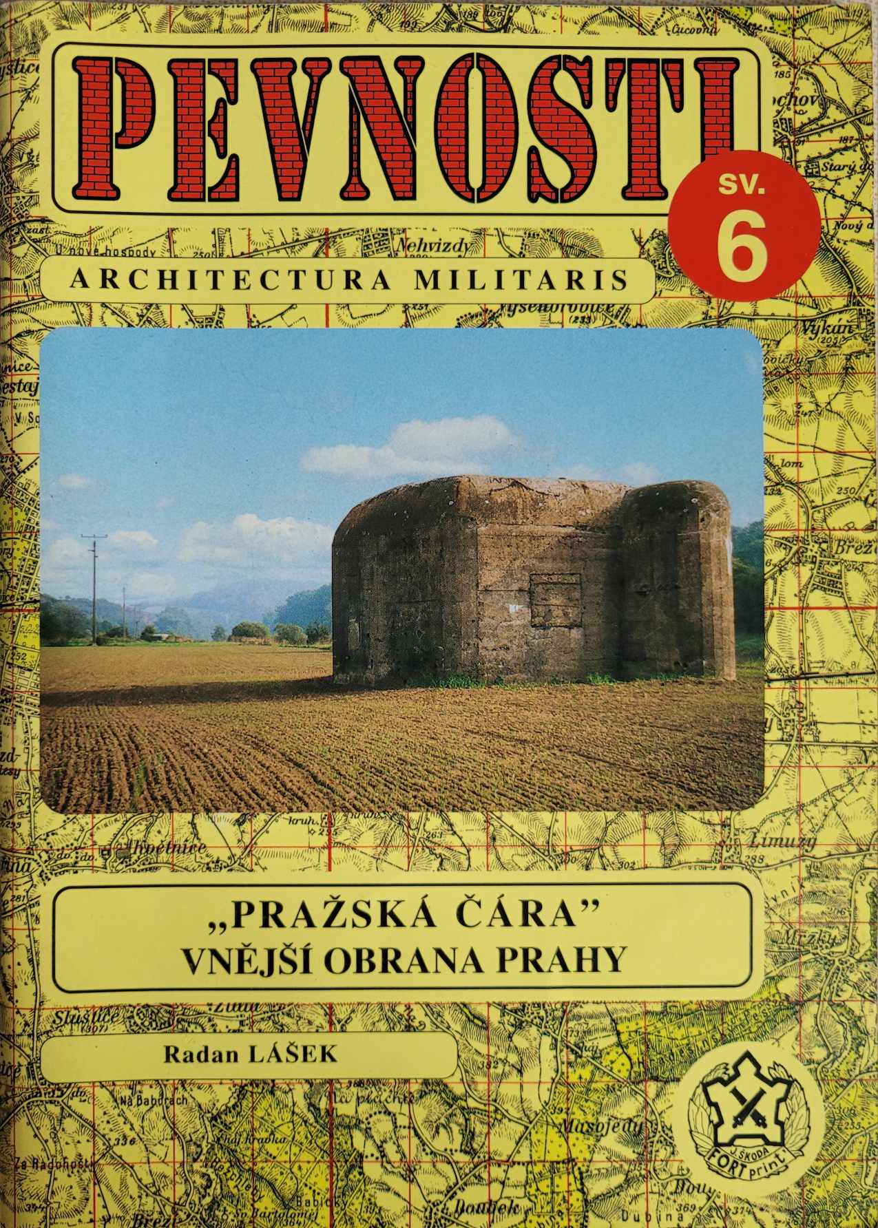 Pevnosti - "PRAŽSKÁ ČÁRA" VNĚJŠÍ OBRANA PRAHY, Radan Lášek