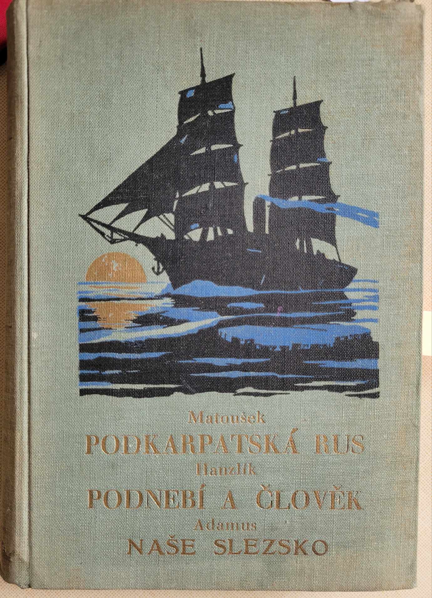 Podkarpatská Rus - Matoušek, Podnebí a člověk - Hanzlík, Naše Slezsko - Adamus