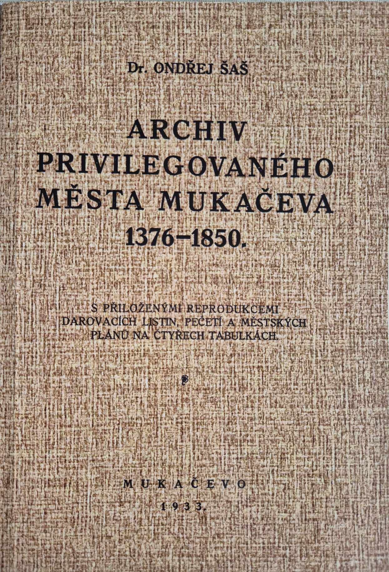 Archiv privilegovaného města Mukačeva 1376-1850, Dr.Ondřej Šaš