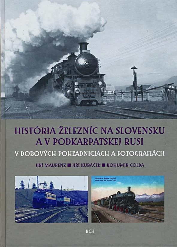 História železníc na Slovensku a Podkarpatskej Rusi, J.Maurenz, J.Kubáček, B.Golda
