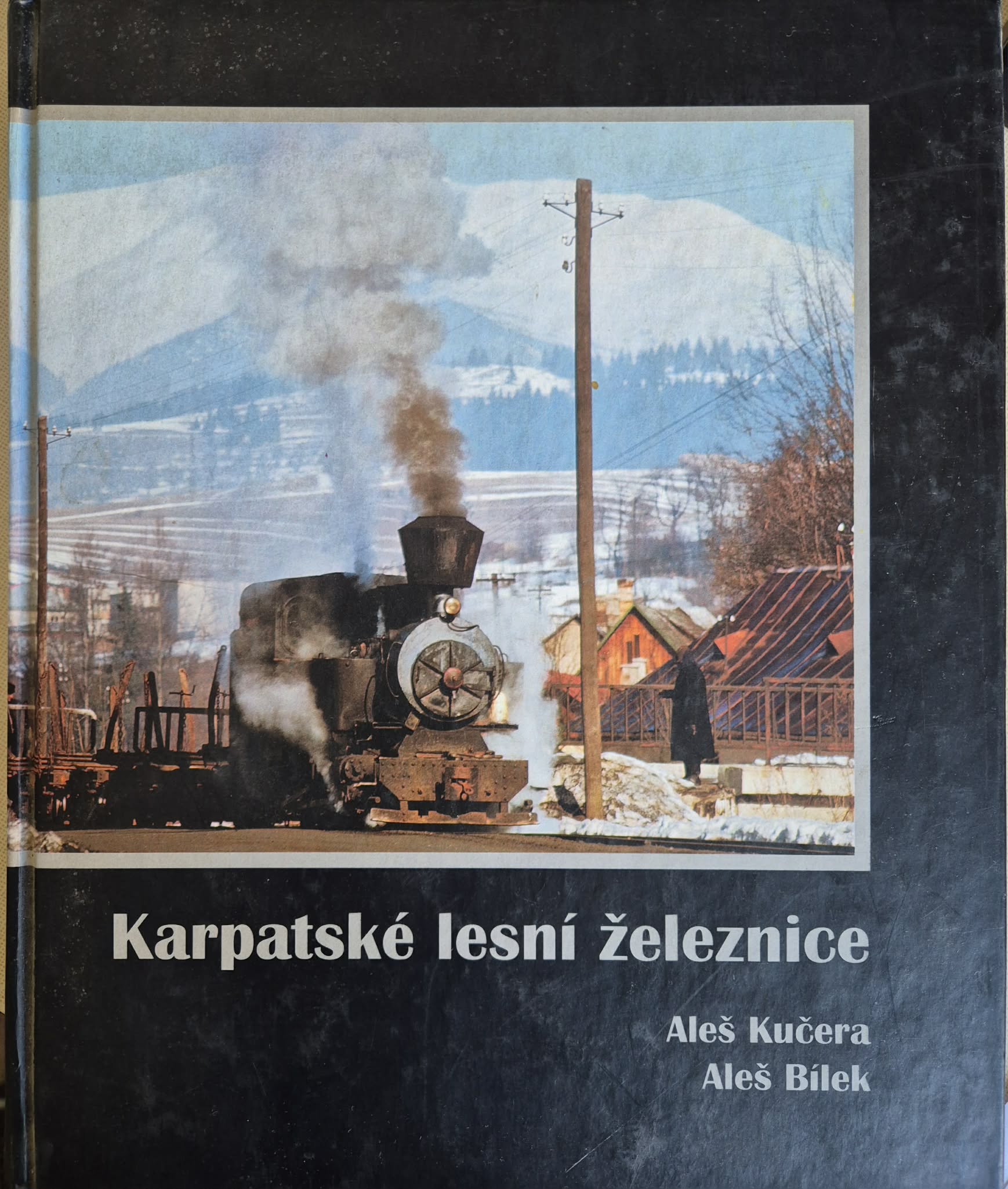 Karpatské lesní železnice (1. vydání), Aleš Kučera, Aleš Bílek