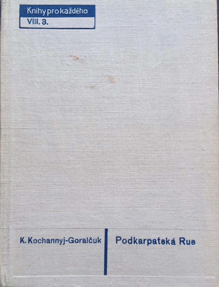 Podkarpatská Rus v minulosti a přítomnosti, K.Kochannyj-Goralčuk