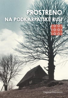 Prostřeno na Podkarpatské Rusi - Dagmar Březinová